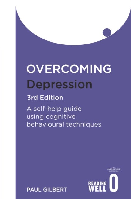 Overcoming Depression 3rd Edition - A self-help guide using cognitive behavioural techniques