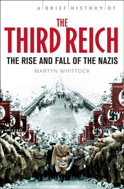 A Brief History of The Third Reich - The Rise and Fall of the Nazis