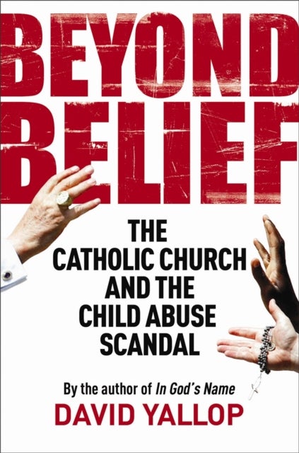 Beyond Belief - The Catholic Church and the Child Abuse Scandal