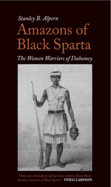 Amazons of Black Sparta - The Women Warriors of Dahomey