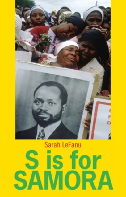 S is for Samora - A Lexical Biography of Samora Machel and the Mozambican Dream