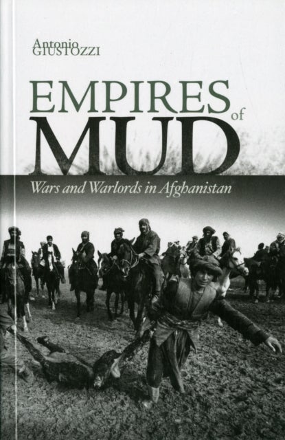 Empires of Mud - Wars and Warlords in Afghanistan