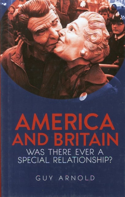 America and Britain - Was There Ever A Special Relationship?