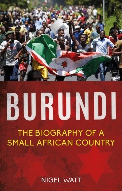 Burundi - The Biography of a Small African Country