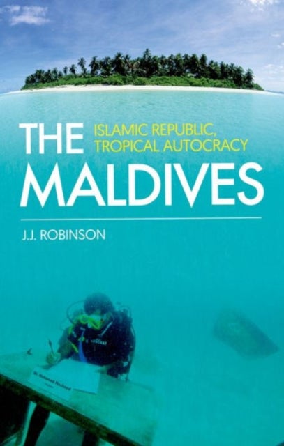 The Maldives - Islamic Republic, Tropical Autocracy