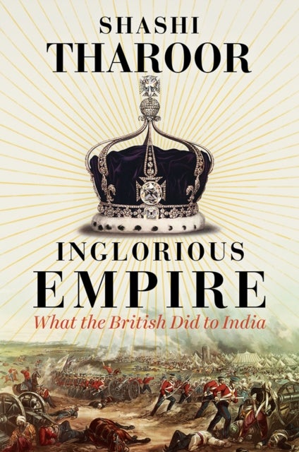 Inglorious Empire - What the British Did to India