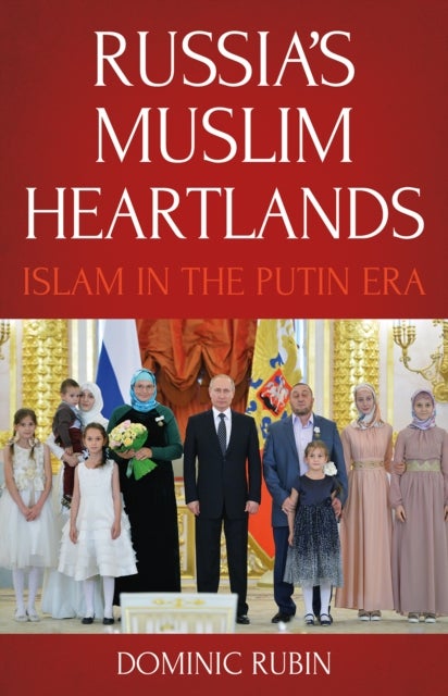 Russia's Muslim Heartlands - Islam in the Putin Era