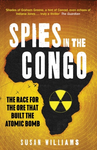 Spies in the Congo - The Race for the Ore That Built the Atomic Bomb