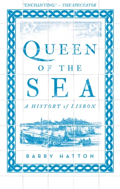 Queen of the Sea - A History of Lisbon
