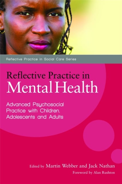 Reflective Practice in Mental Health - Advanced Psychosocial Practice with Children, Adolescents and Adults