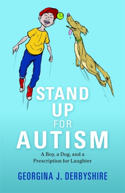 Stand Up for Autism - A Boy, a Dog, and a Prescription for Laughter