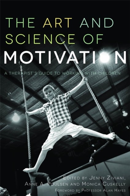 The Art and Science of Motivation - A Therapist's Guide to Working with Children