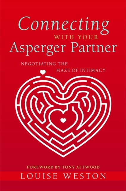 Connecting With Your Asperger Partner - Negotiating the Maze of Intimacy