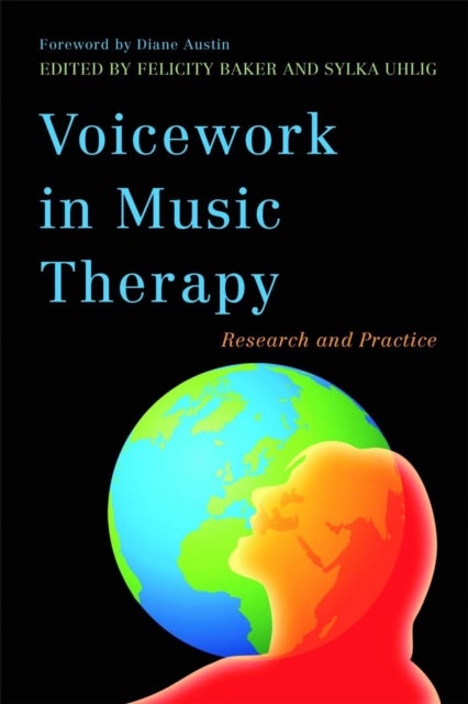 Voicework in Music Therapy - Research and Practice