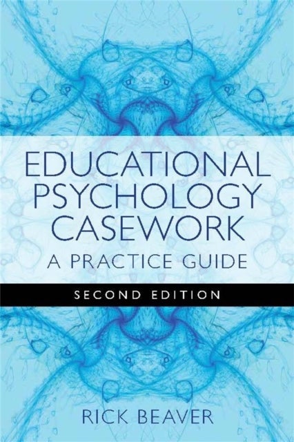 Educational Psychology Casework - A Practice Guide
