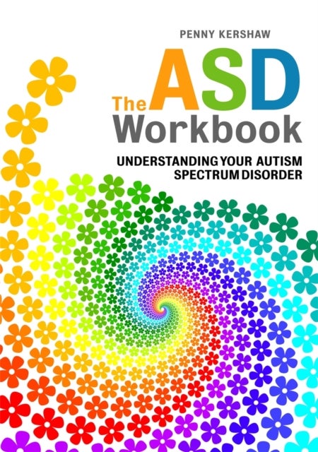 The ASD Workbook - Understanding Your Autism Spectrum Disorder