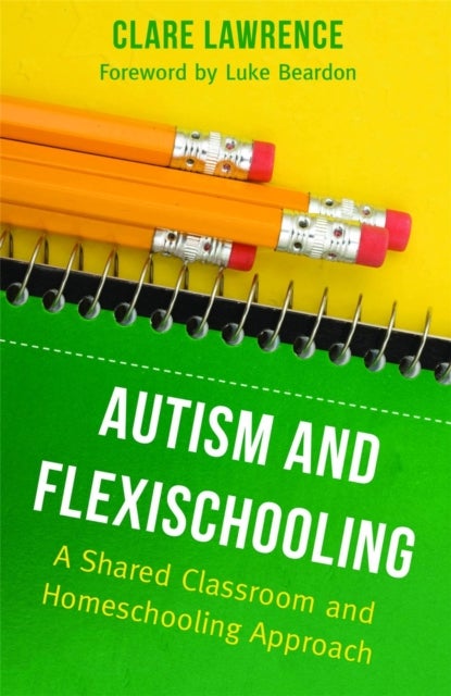 Autism and Flexischooling - A Shared Classroom and Homeschooling Approach