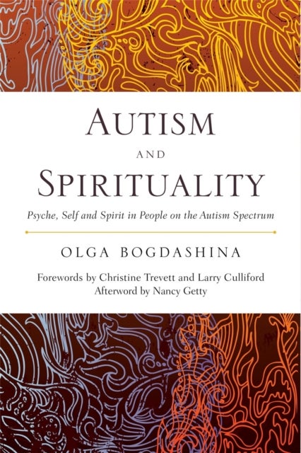 Autism and Spirituality - Psyche, Self and Spirit in People on the Autism Spectrum