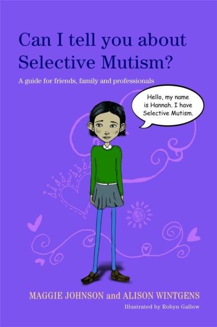 Can I tell you about Selective Mutism? - A guide for friends, family and professionals