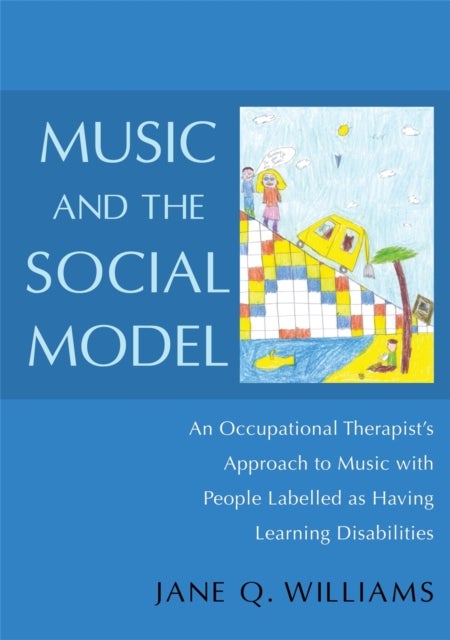 Music and the Social Model - An Occupational Therapist's Approach to Music with People Labelled as Having Learning Disabilities