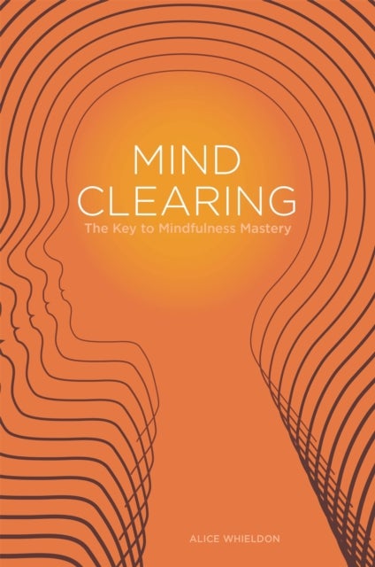 Mind Clearing - The Key to Mindfulness Mastery