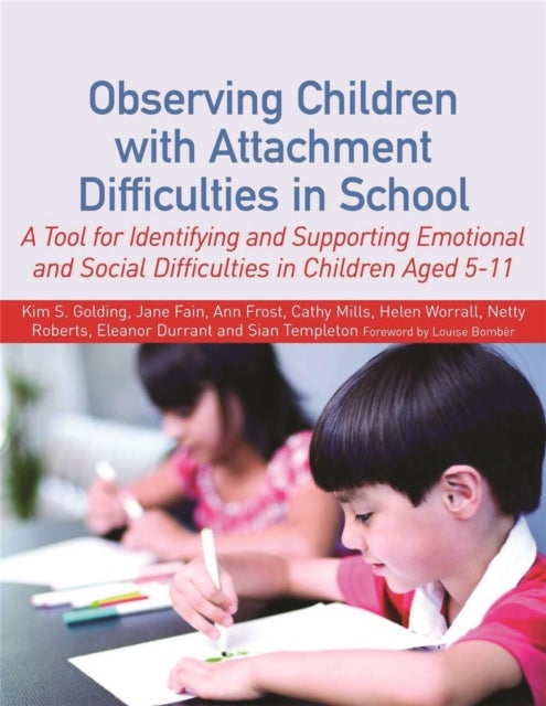 Observing Children with Attachment Difficulties in School - A Tool for Identifying and Supporting Emotional and Social Difficulties in Children Aged 5-11