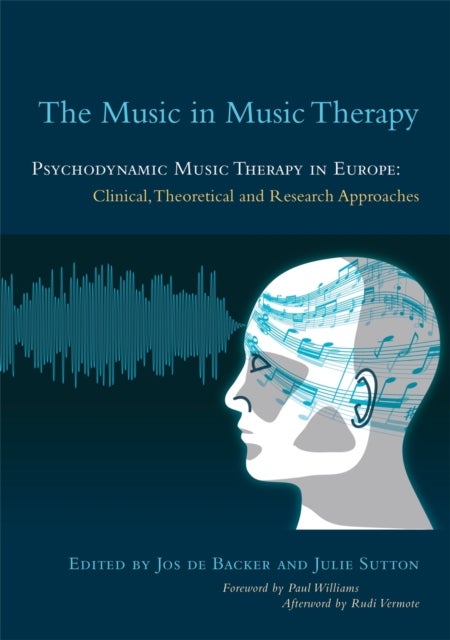 The Music in Music Therapy - Psychodynamic Music Therapy in Europe: Clinical, Theoretical and Research Approaches