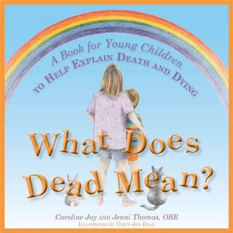 What Does Dead Mean? - A Book for Young Children to Help Explain Death and Dying