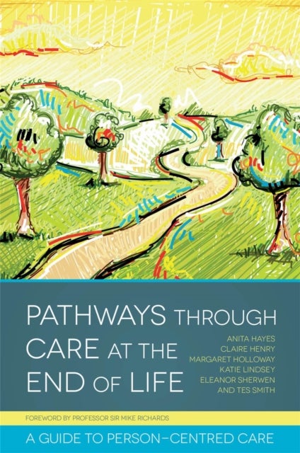 Pathways through Care at the End of Life - A Guide to Person-Centred Care