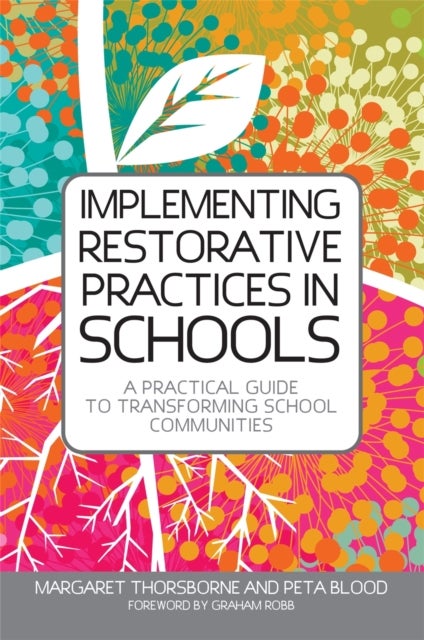 Implementing Restorative Practices in Schools - A Practical Guide to Transforming School Communities