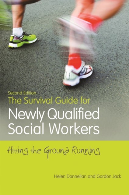 The Survival Guide for Newly Qualified Social Workers, Second Edition - Hitting the Ground Running
