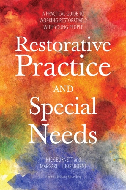 Restorative Practice and Special Needs - A Practical Guide to Working Restoratively with Young People