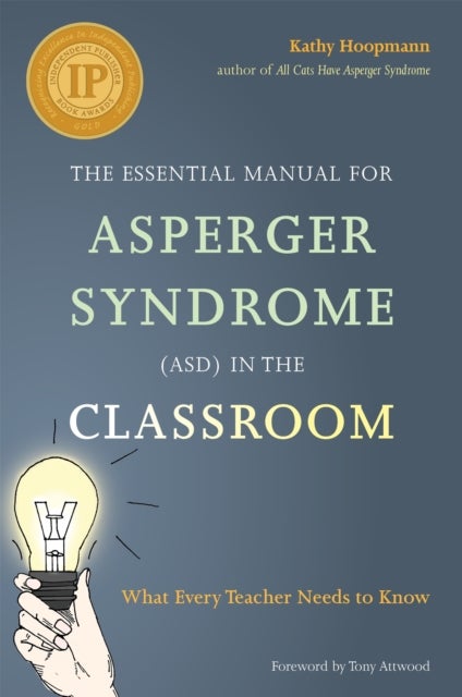 The Essential Manual for Asperger Syndrome (ASD) in the Classroom - What Every Teacher Needs to Know