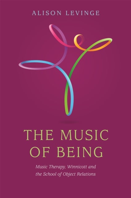 The Music of Being - Music Therapy, Winnicott and the School of Object Relations