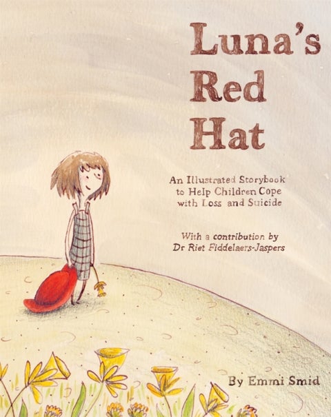 Luna's Red Hat - An Illustrated Storybook to Help Children Cope with Loss and Suicide