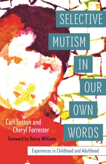 Selective Mutism In Our Own Words - Experiences in Childhood and Adulthood