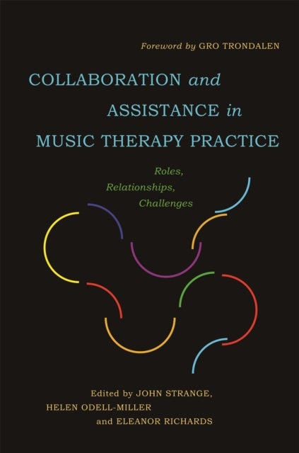 Collaboration and Assistance in Music Therapy Practice - Roles, Relationships, Challenges