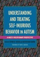 Understanding and Treating Self-Injurious Behavior in Autism