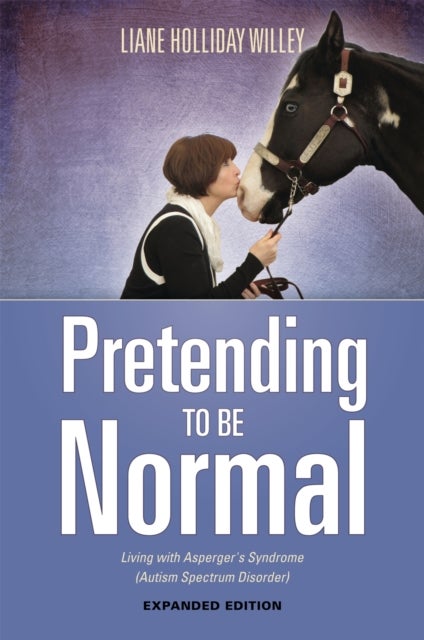 Pretending to be Normal - Living with Asperger's Syndrome (Autism Spectrum Disorder)  Expanded Edition