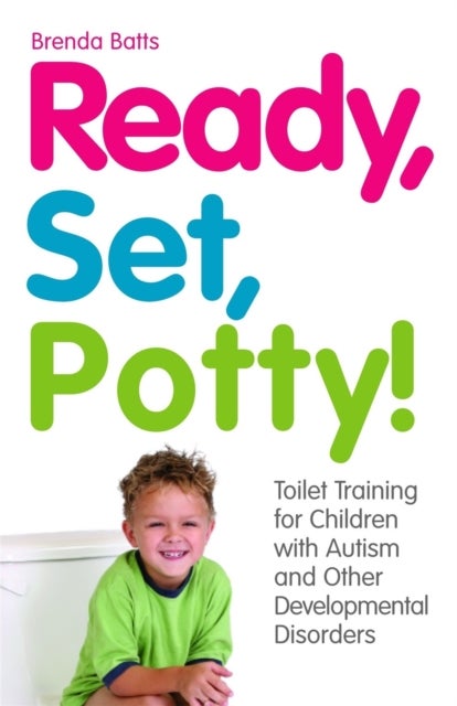 Ready, Set, Potty! - Toilet Training for Children with Autism and Other Developmental Disorders