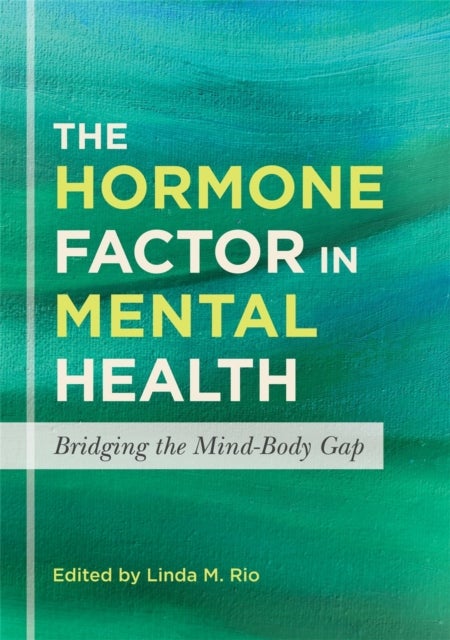 The Hormone Factor in Mental Health - Bridging the Mind-Body Gap