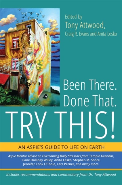 Been There. Done That. Try This! - An Aspie's Guide to Life on Earth