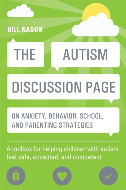 The Autism Discussion Page on anxiety, behavior, school, and parenting strategies - A toolbox for helping children with autism feel safe, accepted, and competent