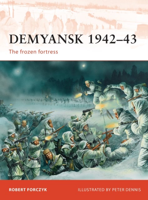 Demyansk 1942¿43 - The frozen fortress