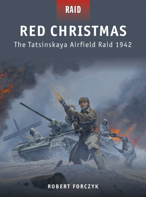 Red Christmas - The Tatsinskaya Airfield Raid 1942