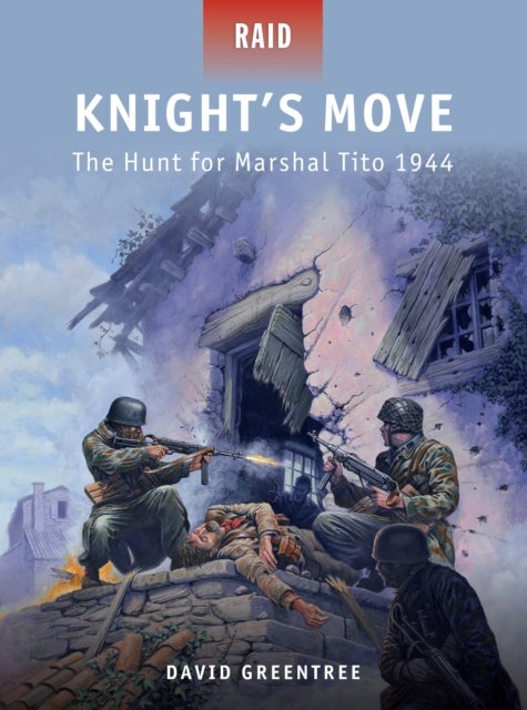 Knight’s Move - The Hunt for Marshal Tito 1944