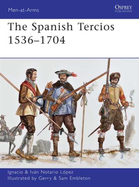 The Spanish Tercios 1536¿1704