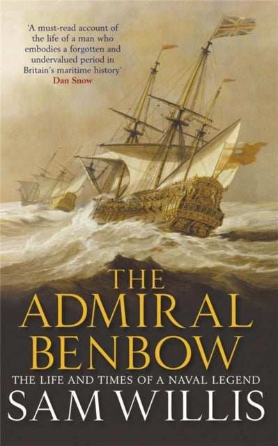 The Admiral Benbow - The Life and Times of a Naval Legend