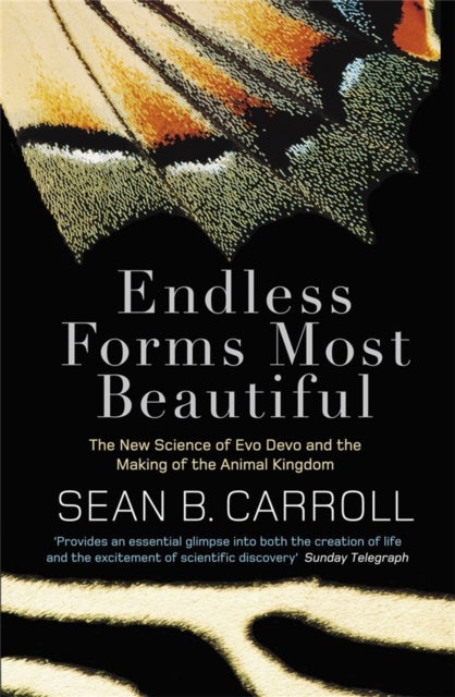 Endless Forms Most Beautiful - The New Science of Evo Devo and the Making of the Animal Kingdom