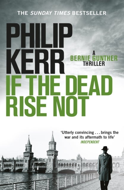 If the Dead Rise Not - Incomparable World War Two thriller starring Bernie Gunther